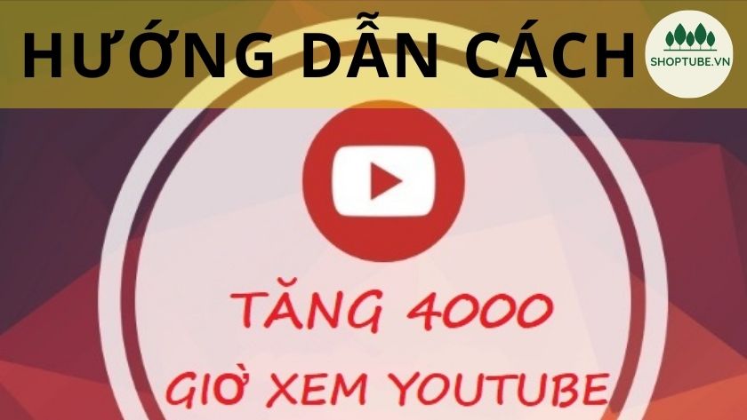 4000 giờ xem Youtube là gì 